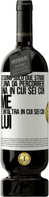 49,95 € Spedizione Gratuita | Vino rosso Edizione Premium MBS® Riserva Ci sono solo due strade e una da percorrere, una in cui sei con me e un'altra in cui sei con lui Etichetta Bianca. Etichetta personalizzabile Riserva 12 Mesi Raccogliere 2014 Tempranillo