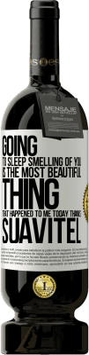49,95 € 免费送货 | 红酒 高级版 MBS® 预订 睡觉时闻到你的气味是我今天发生的最美丽的事情。感谢Suavitel 白标. 可自定义的标签 预订 12 个月 收成 2016 Tempranillo