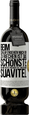 49,95 € Kostenloser Versand | Rotwein Premium Ausgabe MBS® Reserve Beim Schlafengehen nach dir zu riechen ist das Schönste, was mir heute passiert ist. Vielen Dank, Suavitel Weißes Etikett. Anpassbares Etikett Reserve 12 Monate Ernte 2014 Tempranillo