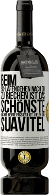 49,95 € Kostenloser Versand | Rotwein Premium Ausgabe MBS® Reserve Beim Schlafengehen nach dir zu riechen ist das Schönste, was mir heute passiert ist. Vielen Dank, Suavitel Weißes Etikett. Anpassbares Etikett Reserve 12 Monate Ernte 2016 Tempranillo