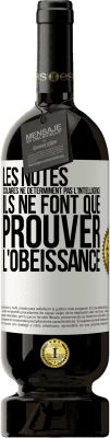 49,95 € Envoi gratuit | Vin rouge Édition Premium MBS® Réserve Les notes scolaires ne déterminent pas l'intelligence. Ils ne font que prouver l'obéissance Étiquette Blanche. Étiquette personnalisable Réserve 12 Mois Récolte 2014 Tempranillo