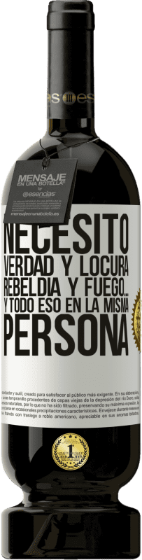 49,95 € Envío gratis | Vino Tinto Edición Premium MBS® Reserva Necesito verdad y locura, rebeldía y fuego… Y todo eso en la misma persona Etiqueta Blanca. Etiqueta personalizable Reserva 12 Meses Cosecha 2015 Tempranillo