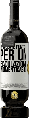 49,95 € Spedizione Gratuita | Vino rosso Edizione Premium MBS® Riserva Stimola il punto G per un'eiaculazione indimenticabile Etichetta Bianca. Etichetta personalizzabile Riserva 12 Mesi Raccogliere 2015 Tempranillo