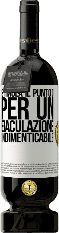 49,95 € Spedizione Gratuita | Vino rosso Edizione Premium MBS® Riserva Stimola il punto G per un'eiaculazione indimenticabile Etichetta Bianca. Etichetta personalizzabile Riserva 12 Mesi Raccogliere 2015 Tempranillo