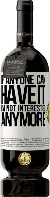 49,95 € 送料無料 | 赤ワイン プレミアム版 MBS® 予約する 誰かがそれを持てれば、私はもう興味がない ホワイトラベル. カスタマイズ可能なラベル 予約する 12 月 収穫 2016 Tempranillo