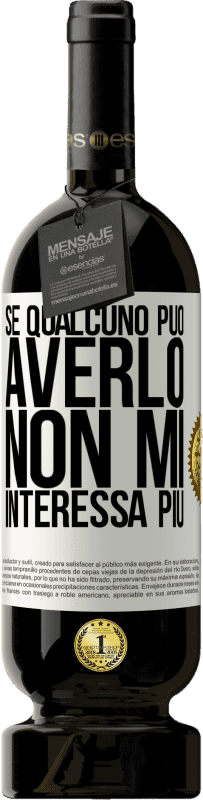 49,95 € Spedizione Gratuita | Vino rosso Edizione Premium MBS® Riserva Se qualcuno può averlo, non mi interessa più Etichetta Bianca. Etichetta personalizzabile Riserva 12 Mesi Raccogliere 2015 Tempranillo