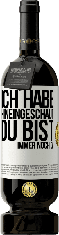 49,95 € Kostenloser Versand | Rotwein Premium Ausgabe MBS® Reserve Ich habe hineingeschaut. Du bist immer noch da Weißes Etikett. Anpassbares Etikett Reserve 12 Monate Ernte 2015 Tempranillo