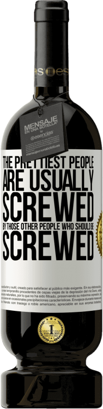 49,95 € 免费送货 | 红酒 高级版 MBS® 预订 最漂亮的人通常被其他应该拧的人拧 白标. 可自定义的标签 预订 12 个月 收成 2016 Tempranillo