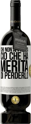 49,95 € Spedizione Gratuita | Vino rosso Edizione Premium MBS® Riserva Chi non apprezza ciò che ha, merita di perderlo Etichetta Bianca. Etichetta personalizzabile Riserva 12 Mesi Raccogliere 2015 Tempranillo