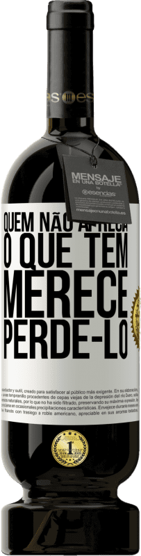 49,95 € Envio grátis | Vinho tinto Edição Premium MBS® Reserva Quem não aprecia o que tem, merece perdê-lo Etiqueta Branca. Etiqueta personalizável Reserva 12 Meses Colheita 2016 Tempranillo