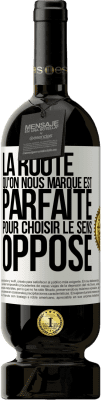 49,95 € Envoi gratuit | Vin rouge Édition Premium MBS® Réserve La route qu'on nous marque est parfaite pour choisir le sens opposé Étiquette Blanche. Étiquette personnalisable Réserve 12 Mois Récolte 2015 Tempranillo