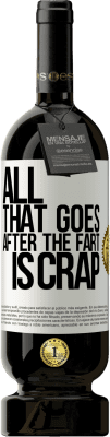 49,95 € Free Shipping | Red Wine Premium Edition MBS® Reserve All that goes after the fart is crap White Label. Customizable label Reserve 12 Months Harvest 2016 Tempranillo