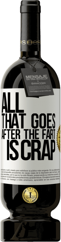 49,95 € Free Shipping | Red Wine Premium Edition MBS® Reserve All that goes after the fart is crap White Label. Customizable label Reserve 12 Months Harvest 2013 Tempranillo