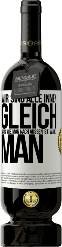 49,95 € Kostenloser Versand | Rotwein Premium Ausgabe MBS® Reserve Wir sind alle innen gleich, aber wie man nach außen ist, wählt man Weißes Etikett. Anpassbares Etikett Reserve 12 Monate Ernte 2015 Tempranillo