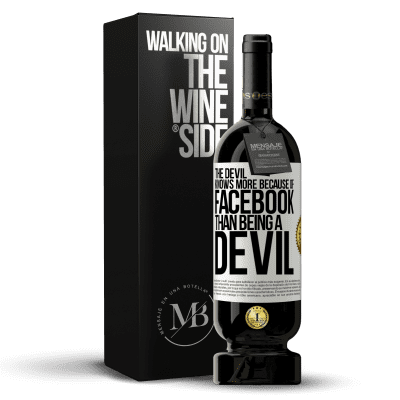 «The devil knows more because of Facebook than being a devil» Premium Edition MBS® Reserve