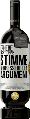 49,95 € Kostenloser Versand | Rotwein Premium Ausgabe MBS® Reserve Erhebe nicht deine Stimme, verbessere dein Argument Weißes Etikett. Anpassbares Etikett Reserve 12 Monate Ernte 2014 Tempranillo