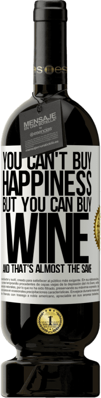 49,95 € Бесплатная доставка | Красное вино Premium Edition MBS® Бронировать Вы не можете купить счастье, но вы можете купить вино, и это почти то же самое Белая этикетка. Настраиваемая этикетка Бронировать 12 Месяцы Урожай 2014 Tempranillo
