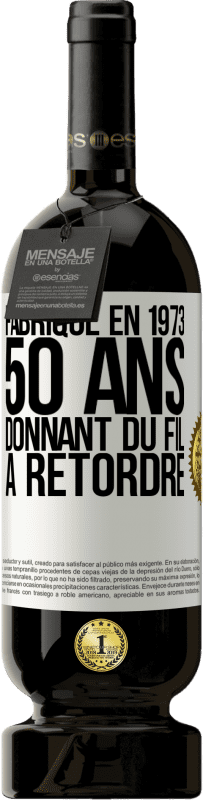 49,95 € Envoi gratuit | Vin rouge Édition Premium MBS® Réserve Fabriqué en 1973, 50 ans donnant du fil à retordre Étiquette Blanche. Étiquette personnalisable Réserve 12 Mois Récolte 2014 Tempranillo