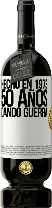 49,95 € Envío gratis | Vino Tinto Edición Premium MBS® Reserva Hecho en 1973. 50 años dando guerra Etiqueta Blanca. Etiqueta personalizable Reserva 12 Meses Cosecha 2014 Tempranillo