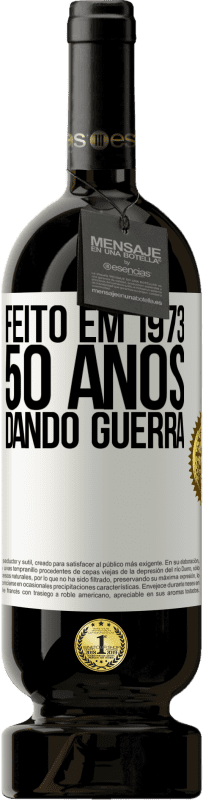 49,95 € Envio grátis | Vinho tinto Edição Premium MBS® Reserva Feito em 1973. 50 anos dando guerra Etiqueta Branca. Etiqueta personalizável Reserva 12 Meses Colheita 2014 Tempranillo