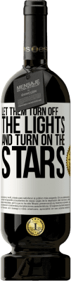 49,95 € 送料無料 | 赤ワイン プレミアム版 MBS® 予約する 彼らはライトをオフにし、星をオンにしましょう ホワイトラベル. カスタマイズ可能なラベル 予約する 12 月 収穫 2016 Tempranillo