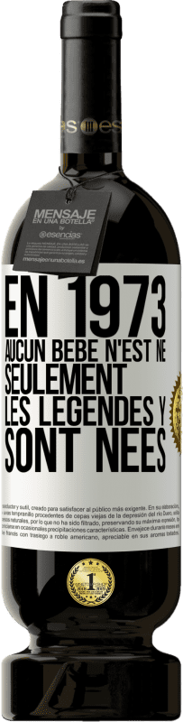 49,95 € Envoi gratuit | Vin rouge Édition Premium MBS® Réserve En 1973 aucun bébé n'est né. Seulement les légendes y sont nées Étiquette Blanche. Étiquette personnalisable Réserve 12 Mois Récolte 2015 Tempranillo