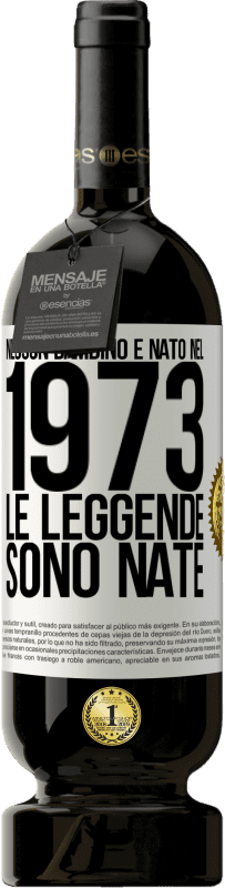 49,95 € Spedizione Gratuita | Vino rosso Edizione Premium MBS® Riserva Nessun bambino è nato nel 1973. Le leggende sono nate Etichetta Bianca. Etichetta personalizzabile Riserva 12 Mesi Raccogliere 2016 Tempranillo