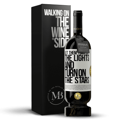 «Let them turn off the lights and turn on the stars» Premium Edition MBS® Reserve