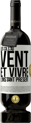 49,95 € Envoi gratuit | Vin rouge Édition Premium MBS® Réserve Les cils au vent et vivre l'instant présent Étiquette Blanche. Étiquette personnalisable Réserve 12 Mois Récolte 2016 Tempranillo