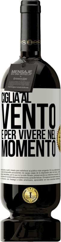 49,95 € Spedizione Gratuita | Vino rosso Edizione Premium MBS® Riserva Ciglia al vento e per vivere nel momento Etichetta Bianca. Etichetta personalizzabile Riserva 12 Mesi Raccogliere 2015 Tempranillo