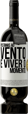 49,95 € Envio grátis | Vinho tinto Edição Premium MBS® Reserva Pestanas ao vento e viver o momento Etiqueta Branca. Etiqueta personalizável Reserva 12 Meses Colheita 2015 Tempranillo