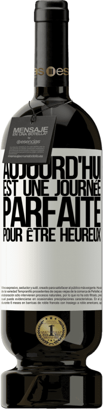 49,95 € Envoi gratuit | Vin rouge Édition Premium MBS® Réserve Aujourd'hui est une journée parfaite pour être heureux Étiquette Blanche. Étiquette personnalisable Réserve 12 Mois Récolte 2015 Tempranillo