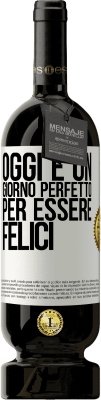 49,95 € Spedizione Gratuita | Vino rosso Edizione Premium MBS® Riserva Oggi è un giorno perfetto per essere felici Etichetta Bianca. Etichetta personalizzabile Riserva 12 Mesi Raccogliere 2015 Tempranillo