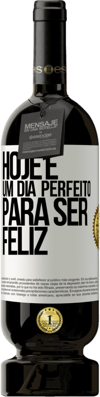 49,95 € Envio grátis | Vinho tinto Edição Premium MBS® Reserva Hoje é um dia perfeito para ser feliz Etiqueta Branca. Etiqueta personalizável Reserva 12 Meses Colheita 2015 Tempranillo