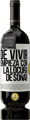 49,95 € Envío gratis | Vino Tinto Edición Premium MBS® Reserva La aventura de vivir, empieza con la locura de soñar Etiqueta Blanca. Etiqueta personalizable Reserva 12 Meses Cosecha 2015 Tempranillo