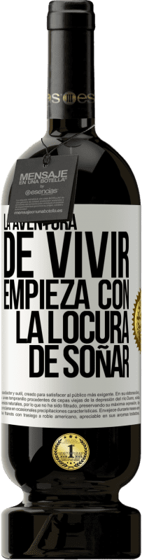 49,95 € Envío gratis | Vino Tinto Edición Premium MBS® Reserva La aventura de vivir, empieza con la locura de soñar Etiqueta Blanca. Etiqueta personalizable Reserva 12 Meses Cosecha 2015 Tempranillo