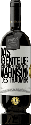 49,95 € Kostenloser Versand | Rotwein Premium Ausgabe MBS® Reserve Das Abenteuer des Lebens beginnt mit dem Wahnsinn des Träumens Weißes Etikett. Anpassbares Etikett Reserve 12 Monate Ernte 2015 Tempranillo