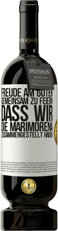 49,95 € Kostenloser Versand | Rotwein Premium Ausgabe MBS® Reserve Freude am Guten, gemeinsam zu feiern, dass wir die Marimorena zusammengestellt haben Weißes Etikett. Anpassbares Etikett Reserve 12 Monate Ernte 2016 Tempranillo