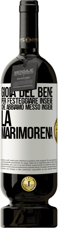 49,95 € Spedizione Gratuita | Vino rosso Edizione Premium MBS® Riserva Gioia del bene, per festeggiare insieme che abbiamo messo insieme la marimorena Etichetta Bianca. Etichetta personalizzabile Riserva 12 Mesi Raccogliere 2016 Tempranillo