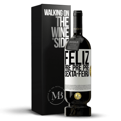 «Feliz pré pré pré sexta-feira» Edição Premium MBS® Reserva