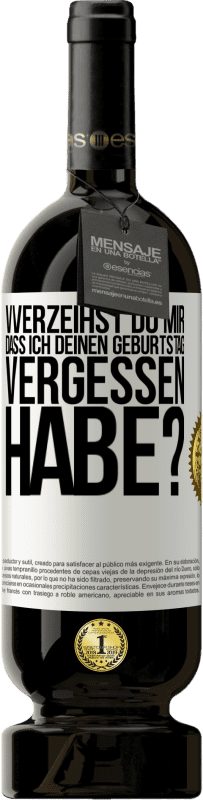 49,95 € Kostenloser Versand | Rotwein Premium Ausgabe MBS® Reserve Vverzeihst du mir, dass ich deinen Geburtstag vergessen habe? Weißes Etikett. Anpassbares Etikett Reserve 12 Monate Ernte 2015 Tempranillo