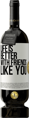 49,95 € Free Shipping | Red Wine Premium Edition MBS® Reserve Life is better, with friends like you White Label. Customizable label Reserve 12 Months Harvest 2014 Tempranillo