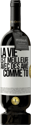 49,95 € Envoi gratuit | Vin rouge Édition Premium MBS® Réserve La vie est meilleure avec des amis comme toi Étiquette Blanche. Étiquette personnalisable Réserve 12 Mois Récolte 2014 Tempranillo