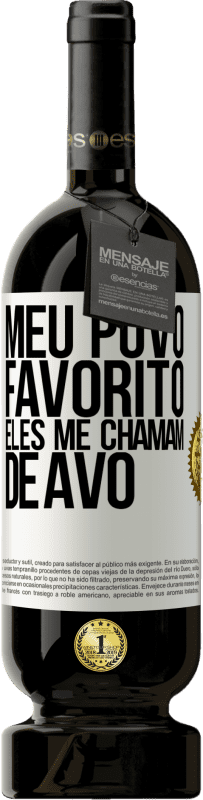 49,95 € Envio grátis | Vinho tinto Edição Premium MBS® Reserva Meu povo favorito, eles me chamam de avô Etiqueta Branca. Etiqueta personalizável Reserva 12 Meses Colheita 2015 Tempranillo