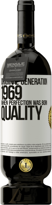 49,95 € Envío gratis | Vino Tinto Edición Premium MBS® Reserva Original generation. 1969. When perfection was born. Quality Etiqueta Blanca. Etiqueta personalizable Reserva 12 Meses Cosecha 2014 Tempranillo