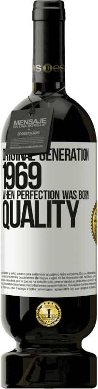 49,95 € Envío gratis | Vino Tinto Edición Premium MBS® Reserva Original generation. 1969. When perfection was born. Quality Etiqueta Blanca. Etiqueta personalizable Reserva 12 Meses Cosecha 2015 Tempranillo