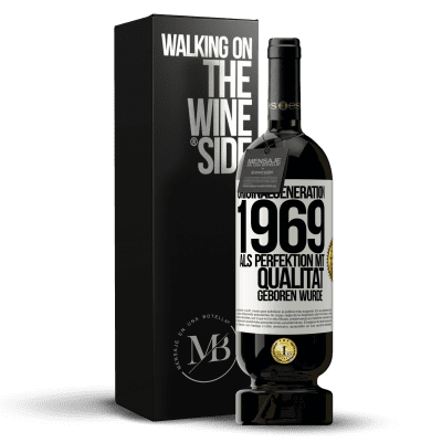 «Originalgeneration 1969 Als Perfektion mit Qualität geboren wurde» Premium Ausgabe MBS® Reserve