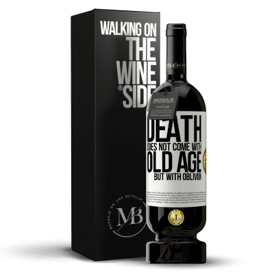 «Death does not come with old age, but with oblivion» Premium Edition MBS® Reserve