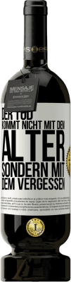 49,95 € Kostenloser Versand | Rotwein Premium Ausgabe MBS® Reserve Der Tod kommt nicht mit dem Alter, sondern mit dem Vergessen Weißes Etikett. Anpassbares Etikett Reserve 12 Monate Ernte 2014 Tempranillo