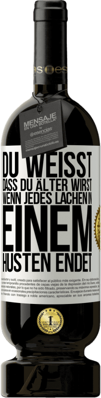 49,95 € Kostenloser Versand | Rotwein Premium Ausgabe MBS® Reserve Du weißt, dass du älter wirst, wenn jedes Lachen in einem Husten endet Weißes Etikett. Anpassbares Etikett Reserve 12 Monate Ernte 2015 Tempranillo